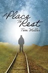 A Place to Rest - Tom Miller - 9798201923105