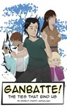 Ganbatte! The Ties that Bind Us: An AnimeLit Charity Anthology - Noelle Nichols ; Abigail Falanga ; Andi L. Gregory ; Angela R. Watts ; Anna Lindwasser ; Beka Gremikova ; Emmarayn Redding ; Erudessa Gentian ; Hannah Carter ; Josiah Dyck ; Rachel Ann Michael Harris ; T.M. Root ; Trey McIntosh ; Wyn Estelle Owens ; Zimri - 9798201933357