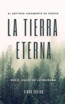 La Tierra Eterna: El antiguo juramento de Cristo - simon aquino - 9798201944186