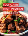 Low Carb High Protein Cookbook - Kerry Watts - 9798201949631