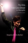The Only Female Cross-Dresser in Memphis and Other Stories - Berber, Xequina Maria - 9798201952730
