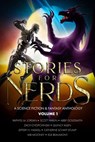 Stories For Nerds: A Science Fiction & Fantasy Anthology - Raphyel M. Jordan ; Quincy Allen ; Catherine Schaff-Stump ; Elle Beaumont ; MB Mooney ; Jeffery H. Haskell ; Abby Goldsmith ; Scott Parkin ; Zach Chopchinski - 9798201957537