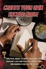 Create Your Own Escape Room - Amanda Symonds - 9798201959142