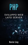 PHP: Sviluppo Web Lato Server - Kevin Lioy - 9798201959869