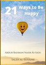 21 Ways to Be Happy - Abdur Rahman Nasir As-Sadi ; Saleh al-Suhaimi - 9798201965761