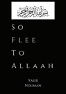 So Flee to Allaah - Yasir Nouman - 9798201965945