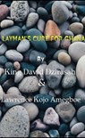 Layman's Cure for Ghana - King David Dzirasah ; Lawrence Kojo Amegboe - 9798201984472