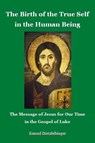 The Birth of the True Self in the Human Being - Konrad Dietzfelbinger - 9798201994976