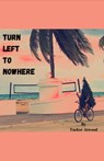 Turn Left to Nowhere - Tucker Atwood - 9798201995843