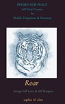 Roar: Primed for Peace: Self-Heal Trauma for Health, Happiness & Harmony - Sophia M. Elan ; Sophia Elan - 9798201998356