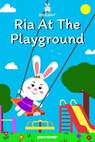 Ria At The Playground - Prashant Pinge - 9798201998844