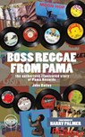 Boss Reggae From Pama - John Bailey - 9798210088819