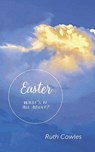 Easter - What's It All About? - Ruth Cowles - 9798210140319