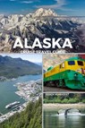 Kumawat, A: Alaska Cruise Travel Guide - Ashok Kumawat - 9798210679031