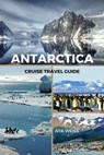 Weiss, A: Antarctica Cruise Travel Guide - Aya Weiss - 9798210727275