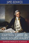 Captain Cook in New South Wales (Esprios Classics) - James Bonwick - 9798210780928