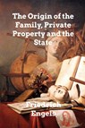 The Origin of the Family, Private Property and the State - Friedrich Engels - 9798211413023