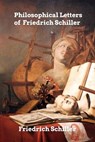 Philosophical Letters of Friedrich Schiller - SCHILLER,  Friedrich - 9798211983212