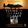 Flying in the Face of Fear: A Fighter Pilot's Lessons on Leading with Courage -  - 9798212514590