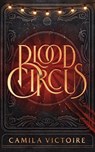 Victoire, C: Blood Circus - Camila Victoire - 9798212876650