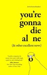 You're Gonna Die Alone (& Other Excellent News) - Devrie Brynn Donalson - 9798212877114