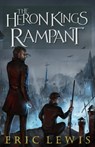 The Heron Kings Rampant - Eric Lewis - 9798215008164