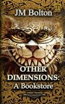Other Dimensions: A Bookstore - JM Bolton - 9798215038710