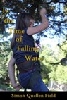 In the Time of Falling Water - Simon Quellen Field - 9798215050545