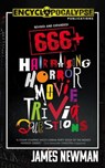 James Newman's 666+ Hair-Raising Horror Movie Trivia Questions - James Newman - 9798215074763