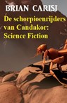 De schorpioenrijders van Candakor: Science Fiction - Brian Carisi - 9798215074817