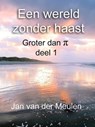 Een wereld zonder haast - Jan van der Meulen - 9798215117064