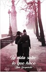 La Vida sabe lo que hace - Zibia Gasparetto ; Por el Espíritu Lucius ; J.Thomas Saldias, MSc. - 9798215117644