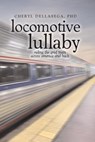 Locomotive Lullaby: Riding the Grief Train Across America And Back - Cheryl Dellasega, Ph.D. - 9798215118375