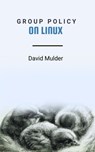 Group Policy on Linux - David Mulder - 9798215123386