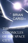 The Chronicles Of The Space City - Brian Carisi - 9798215131626