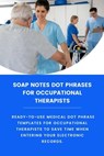 Soap Notes Dot Phrases For Occupational Therapists - Amanda Symonds - 9798215146354
