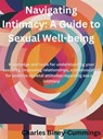 Navigating Intimacy: AGuide to Sexual Well-being - Charles Biney-Cummings - 9798215150092