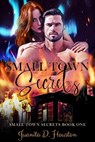 Small Town Secrets - Juanita D. Houston - 9798215158593
