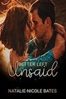 Better Left Unsaid - Natalie-Nicole Bates - 9798215162439