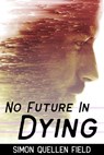 No Future in Dying - Simon Quellen Field - 9798215169223