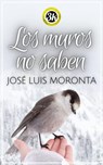 Los muros no saben - José Luis Moronta - 9798215172711
