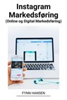Instagram Markedsføring (Online og Digital Markedsføring) - Fynn Hansen - 9798215177358