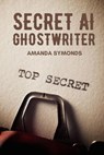 Secret AI Ghostwriter - Amanda Symonds - 9798215179161