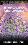 El verdadero Cristianismo - WILLIAM WILBERFORCE - 9798215182369