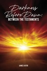 Darkness Before Dawn - James Kifer - 9798215200865