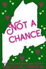 Not a Chance - Chelsea M. Cameron - 9798215216545