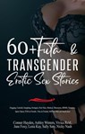60+ Futa and Transgender Erotic Sex Stories - Ashley Winters ; Jane Foxy ; Conner Hayden ; Lesia Kay ; Vivica Reid ; Nicky Nash ; Sally Sate - 9798215225103