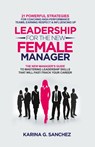 Leadership For The New Female Manager - Karina G. Sanchez - 9798215234457