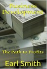 Business Development - The Path to Profits - Earl Smith - 9798215234921