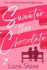 Sweeter than Chocolate - Lizzie Shane - 9798215244739